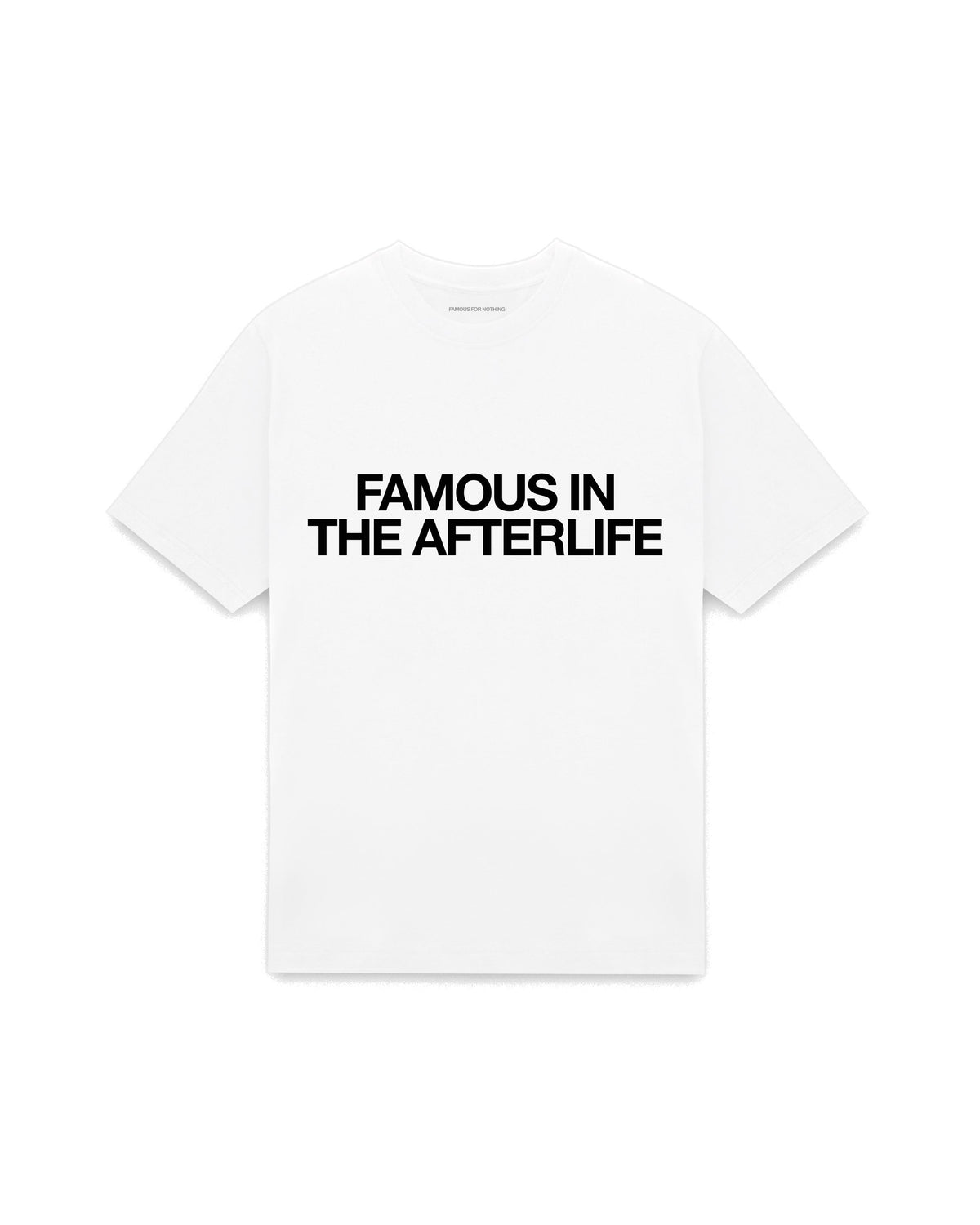 White oversized t-shirt with FAMOUS IN THE AFTERLIFE printed in Helvetica across the chest, AS Colour Heavy Tee 5080.