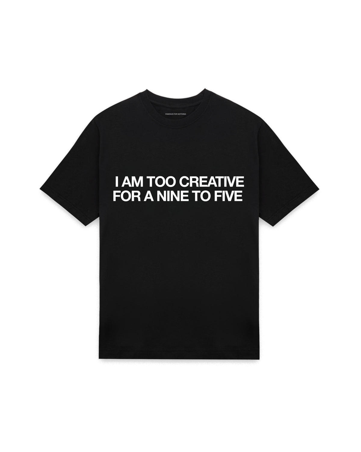 Black oversized t-shirt with I AM TOO CREATIVE FOR A NINE TO FIVE printed in Helvetica across the chest, AS Colour Heavy Tee 5080.