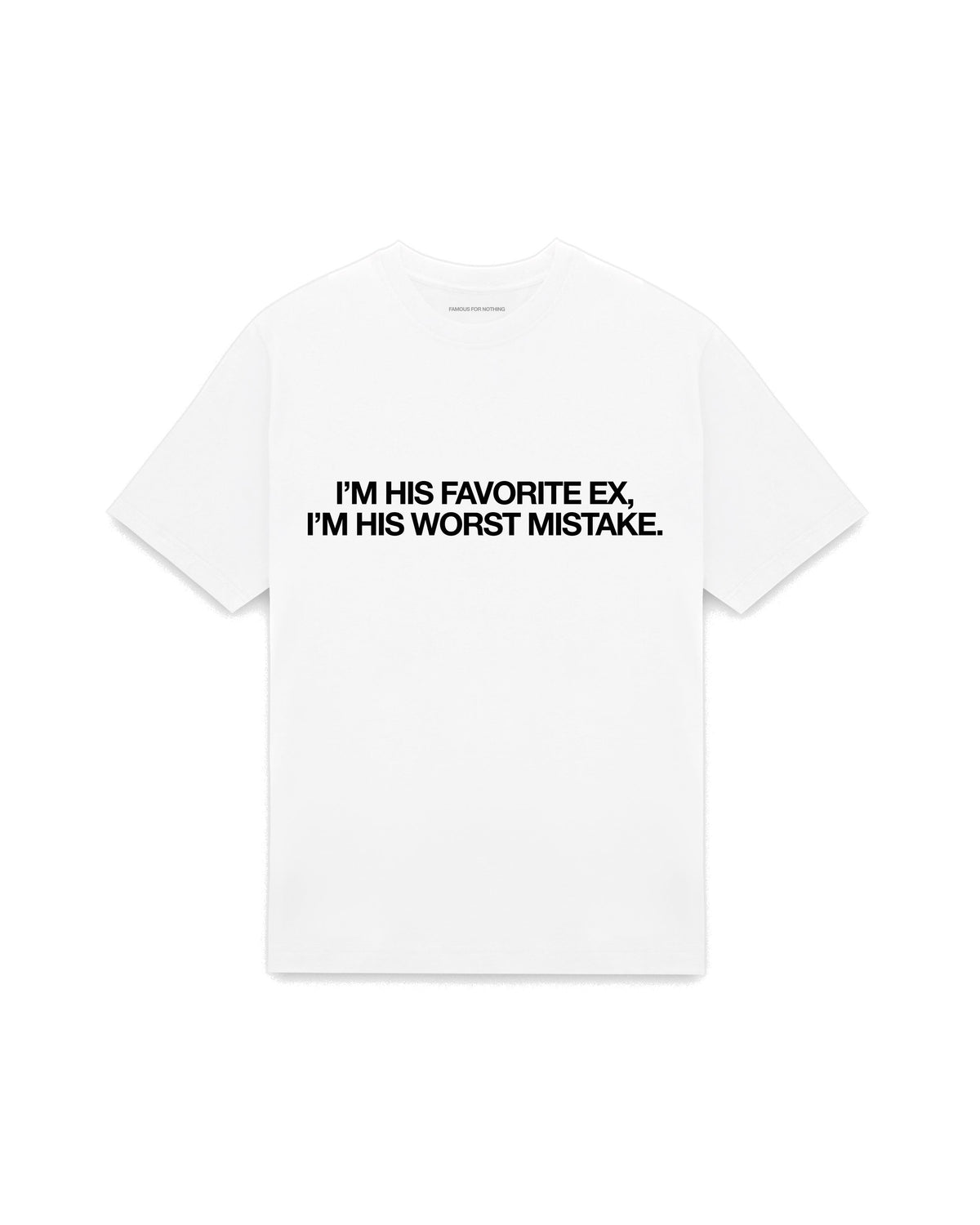 White oversized t-shirt with I'M HIS FAVOURITE EX, I'M HIS WORST MISTAKE. printed in Helvetica across the chest, AS Colour Heavy Tee 5080.