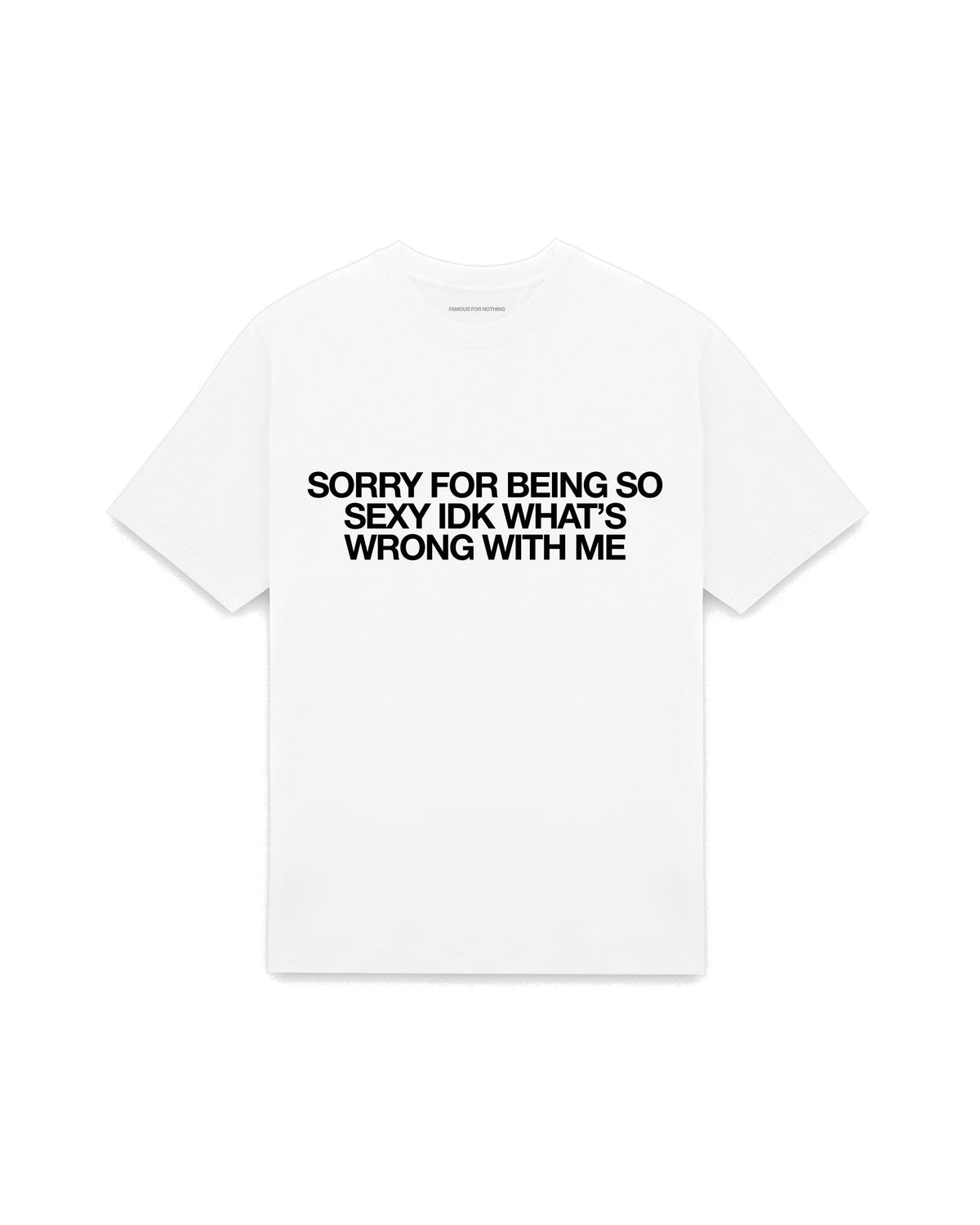 White oversized t-shirt with SORRY FOR BEING SO SEXY IDK WHATS WRONG WITH ME printed in Helvetica across the chest, AS Colour Heavy Tee 5080.