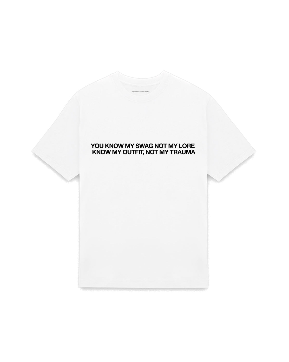White oversized t-shirt with YOU KNOW MY SWAG NOT MY LORE, KNOW MY OUTFIT NOT MY TRAUMA printed in Helvetica across the chest, AS Colour Heavy Tee 5080.