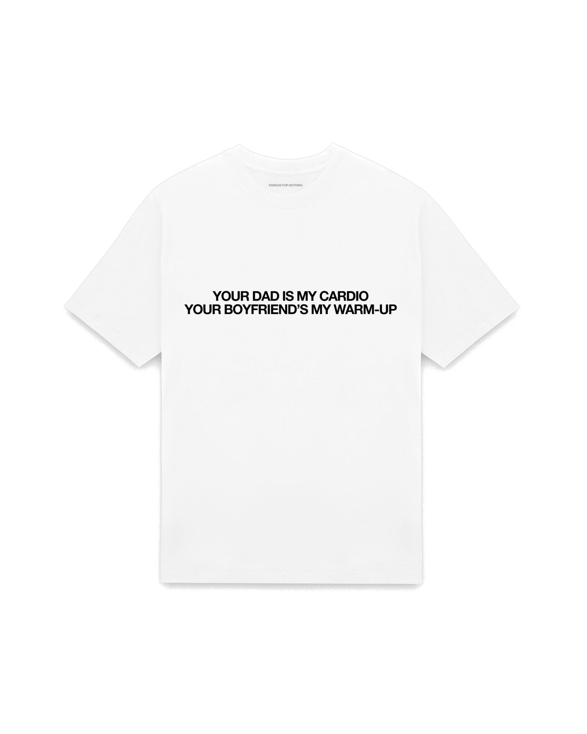 White oversized t-shirt with YOUR DAD IS MY CARDIO YOUR BOYFRIEND'S MY WARM-UP printed in Helvetica across the chest, AS Colour Heavy Tee 5080.