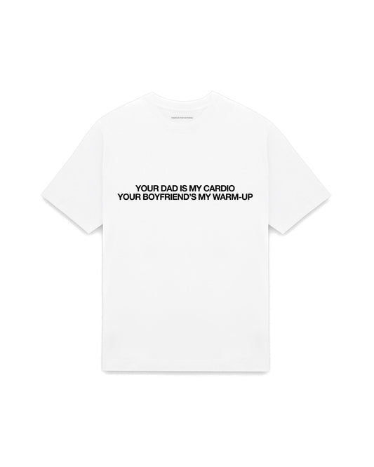 White oversized t-shirt with YOUR DAD IS MY CARDIO YOUR BOYFRIEND'S MY WARM-UP printed in Helvetica across the chest, AS Colour Heavy Tee 5080.