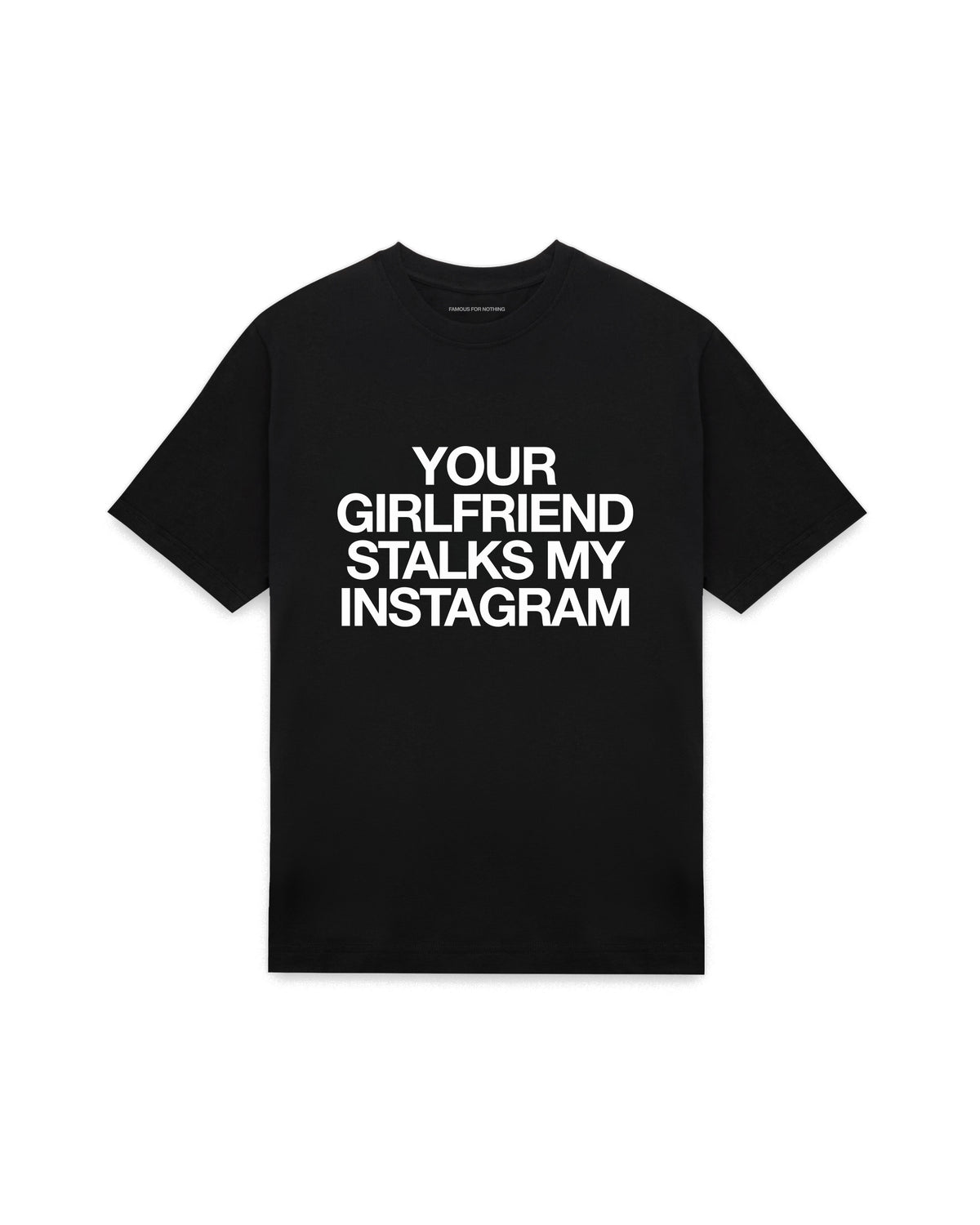 Black oversized t-shirt with YOUR GIRLFRIEND STALKS MY INSTAGRAM printed in Helvetica across the chest, AS Colour Heavy Tee 5080.